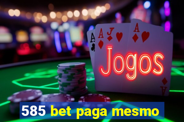 585 bet paga mesmo